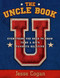 The Uncle Book (Everything You Need to Know to Be a Kid's Favorite Relative) by Jesse Cogan, 9781569245873