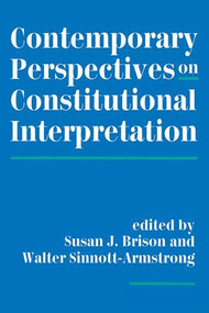 Contemporary Perspectives On Constitutional Interpretation by Susan J Brison, Walter Sinnott-Armstrong, 9780813383941
