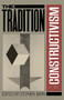 The Tradition Of Constructivism by Stephen Bann, 9780306803963