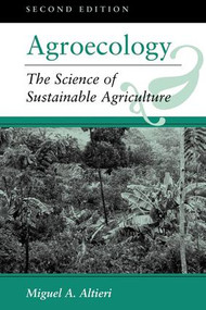 Agroecology (The Science Of Sustainable Agriculture, Second Edition) by Miguel A Altieri, 9780813317182