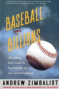 Baseball And Billions (A Probing Look Inside The Big Business Of Our National Pastime) by Andrew Zimbalist, 9780465006151
