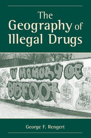 The Geography Of Illegal Drugs by George F Rengert, 9780813366500