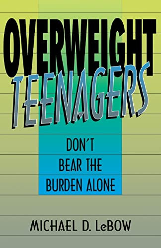 Overweight Teenagers (Don't Bear The Burden Alone) by Michael D. Lebow, 9780738208770