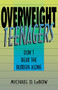 Overweight Teenagers (Don't Bear The Burden Alone) by Michael D. Lebow, 9780738208770