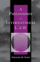 A Philosophy Of International Law by Fernando Teson, 9780813368641
