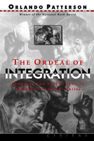 The Ordeal Of Integration (Progress And Resentment In America's ""Racial"" Crisis) by Orlando Patterson, 9781887178976