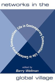 Networks In The Global Village (Life In Contemporary Communities) by Barry Wellman, 9780813368214