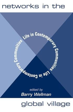 Networks In The Global Village (Life In Contemporary Communities) by Barry Wellman, 9780813368214