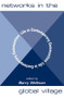 Networks In The Global Village (Life In Contemporary Communities) by Barry Wellman, 9780813368214