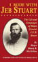 I Rode With Jeb Stuart (The Life And Campaigns Of Major General J. E. B. Stuart) by H. B. Mcclellan, 9780306806056