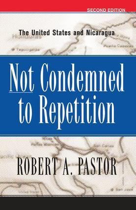 Not Condemned To Repetition (The United States And Nicaragua) by Robert Pastor, 9780813338101