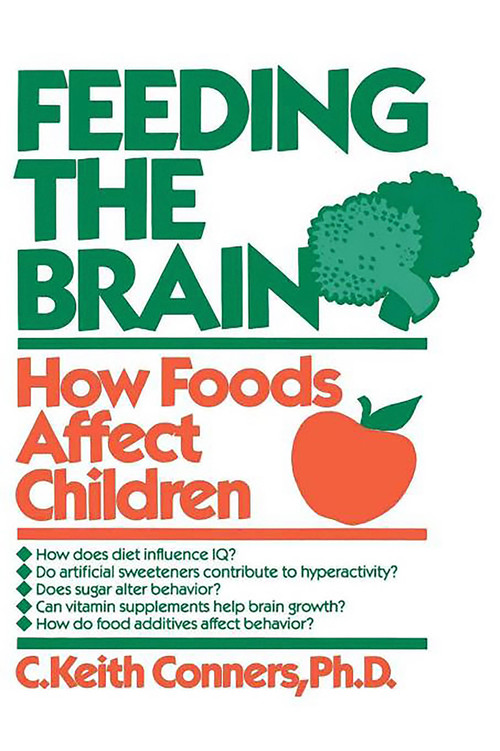 Feeding The Brain (How Foods Affect Children) by C. Keith Conners, 9780738206202