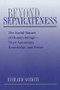 Beyond Separateness (The Social Nature Of Human Beings--their Autonomy, Knowledge, And Power) by Richard Schmitt, 9780813312507