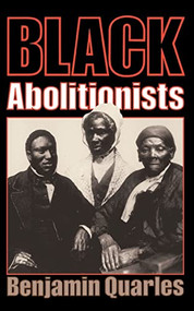 Black Abolitionists by Benjamin Quarles, 9780306804250