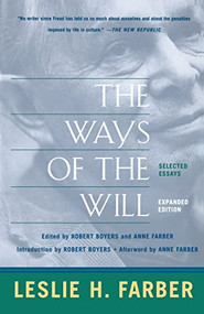 The Ways Of The Will (Selected Essays, Expanded Edition) by Leslie H. Farber, 9780465023585