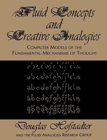 Fluid Concepts and Creative Analogies (Computer Models of the Fundamental Mechanisms of Thought) by Douglas R Hofstadter, 9780465024759