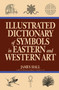 Illustrated Dictionary Of Symbols In Eastern And Western Art by James Hall, 9780064309820
