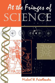 At The Fringes Of Science by Michael W Friedlander, 9780813390604