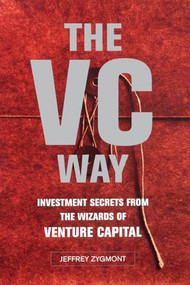 The VC Way (Investment Secrets from the Wizards of Venture Capital) by Jeffrey Zygmont, 9780738205922