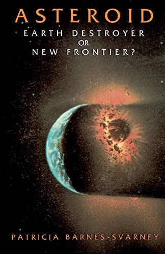 Asteroid (Earth Destroyer Or New Frontier?) by Patricia Barnes-Svarney, 9780738208855