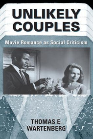Unlikely Couples (Movie Romance As Social Criticism) by Thomas E. Wartenberg, 9780813334394