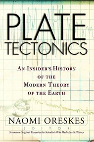 Plate Tectonics (An Insider's History Of The Modern Theory Of The Earth) by Naomi Oreskes, 9780813341323
