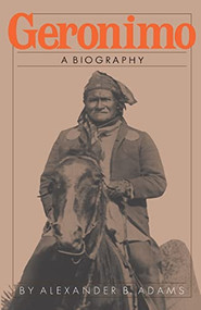 Geronimo (A Biography) by Alexander B. Adams, 9780306803949