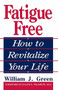 Fatigue Free (How To Revitalize Your Life) by William J. Green, 9780738208749