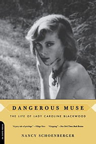 Dangerous Muse (The Life Of Lady Caroline Blackwood) by Nancy Schoenberger, 9780306811876