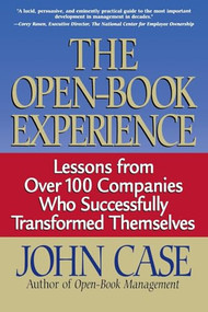 The Open-book Experience (Lessons From Over 100 Companies Who Successfully Transformed Themselves) by John Case, 9780738200408