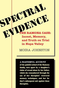 Spectral Evidence (The Ramona Case: Incest, Memory, And Truth On Trial In Napa Valley) by Moira Johnston, 9780813335872