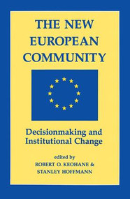 The New European Community (Decisionmaking And Institutional Change) by Robert O Keohane, Stanley Hoffmann, 9780813382715