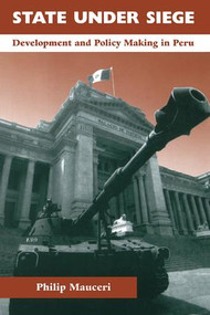 State Under Siege (Development And Policy Making In Peru) by Philip Mauceri, 9780813336077