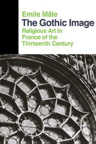 The Gothic Image (Religious Art In France Of The Thirteenth Century) by Emile Male, 9780064300322