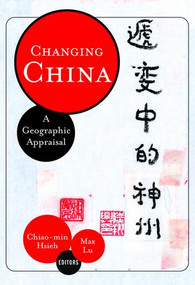 Changing China (A Geographic Appraisal) by Chiao-min "Jimmy" Hsieh, Max Lu, 9780813334745