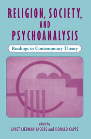 Religion, Society, And Psychoanalysis (Readings In Contemporary Theory) by Janet L Jacobs, 9780813326481