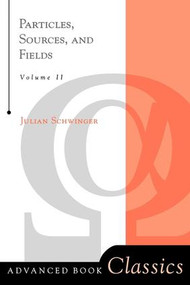 Particles, Sources, And Fields, Volume 2 by Julian Schwinger, 9780738200545