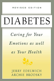 Diabetes (Caring For Your Emotions As Well As Your Health, Second Edition) by Jerry Edelwich, Archie Brodsky, 9780738200217