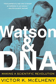 Watson And DNA (Making A Scientific Revolution) by Viktor K. McElheny, 9780738208664