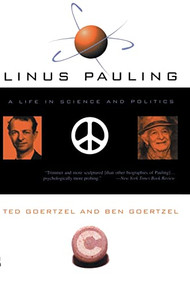 Linus Pauling (A Life In Science And Politics) by Ted Goertzel, 9780465006731