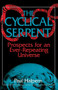 The Cyclical Serpent (Prospects For An Ever-repeating Universe) by Paul Halpern, 9780738208848
