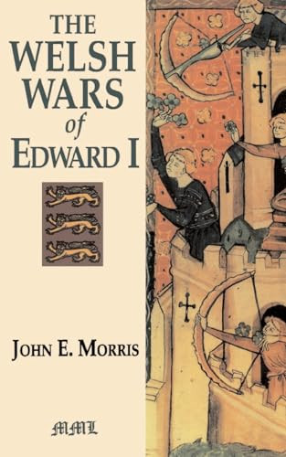 The Welsh Wars Of Edward I by John E. Morris, 9780938289685