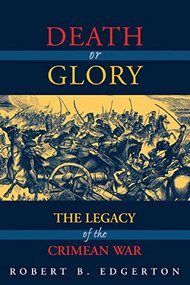 Death Or Glory (The Legacy Of The Crimean War) by Robert Edgerton, 9780813337890