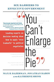 You Can't Enlarge The Pie (Six Barriers To Effective Government) by Max H. Bazerman, 9780465006328