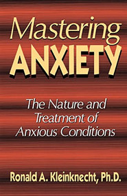 Mastering Anxiety (The Nature And Treatment Of Anxious Conditions) by Ronald A. Kleinknecht, 9780738208282