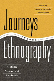 Journeys Through Ethnography (Realistic Accounts Of Fieldwork) by Annette Lareau, Jeffrey Shultz, 9780813326382