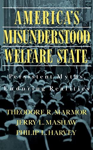 America's Misunderstood Welfare State (Persistent Myths, Enduring Realities) by Theodore R. Marmor, 9780465001231