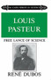 Louis Pasteur (Free Lance of Science) by René Dubos, 9780306802621
