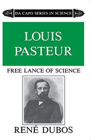 Louis Pasteur (Free Lance of Science) by René Dubos, 9780306802621