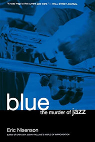 Blue (The Murder Of Jazz) by Eric Nisenson, 9780306809255